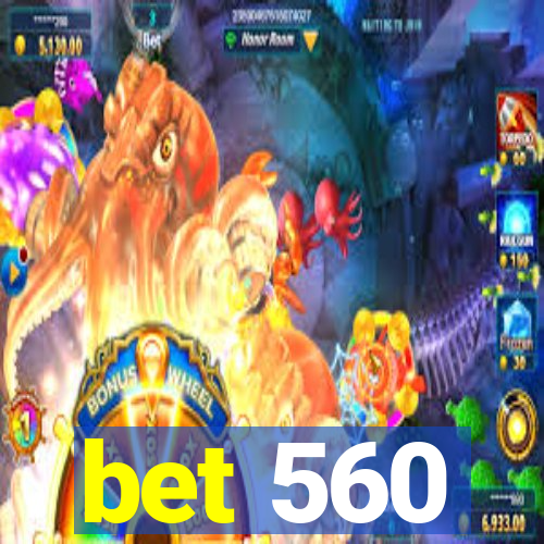 bet 560